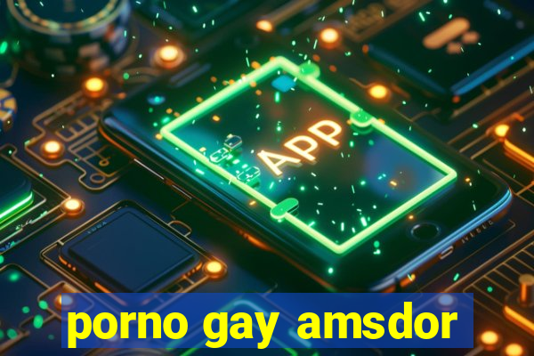 porno gay amsdor